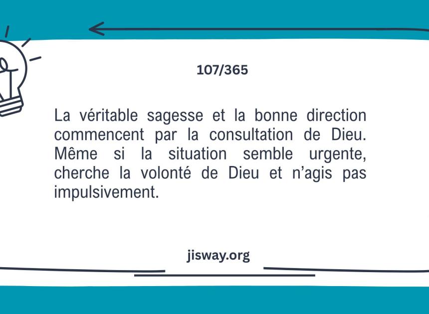 Avant chaque décision, cherche Dieu.