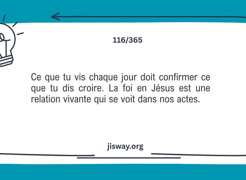 Une foi vivante se voit dans la manière de vivre.