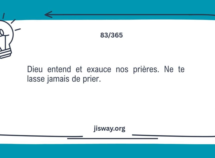 Ne cesse jamais de prier.